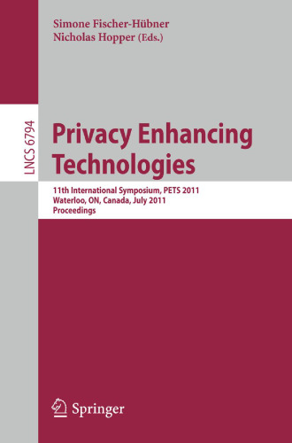 Privacy Enhancing Technologies: 11th International Symposium, PETS 2011, Waterloo, ON, Canada, July 27-29, 2011. Proceedings