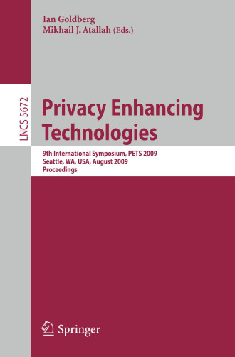 Privacy Enhancing Technologies: 9th International Symposium, PETS 2009, Seattle, WA, USA, August 5-7, 2009. Proceedings