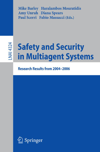 Safety and Security in Multiagent Systems: Research Results from 2004-2006