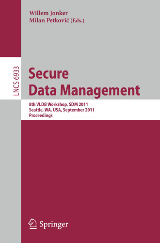 Secure Data Management: 8th VLDB Workshop, SDM 2011, Seattle, WA, USA, September 2, 2011, Proceedings