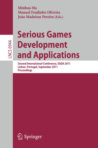 Serious Games Development and Applications: Second International Conference, SGDA 2011, Lisbon, Portugal, September 19-20, 2011. Proceedings