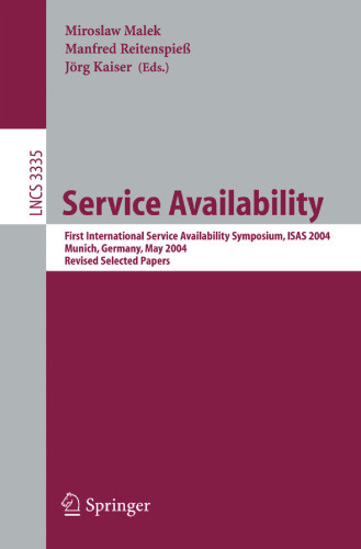 Service Availability: First International Service Availability Symposium, ISAS 2004, Munich, Germany, May 13-14, 2004, Revised Selected Papers