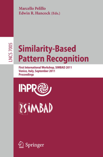 Similarity-Based Pattern Recognition: First International Workshop, SIMBAD 2011, Venice, Italy, September 28-30, 2011. Proceedings