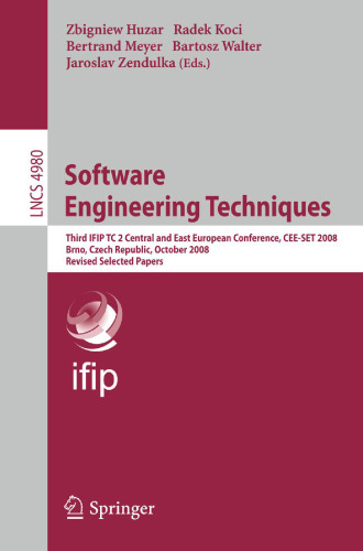 Software Engineering Techniques: Third IFIP TC 2 Central and East European Conference, CEE-SET 2008, Brno, Czech Republic, October 13-15, 2008, Revised Selected Papers