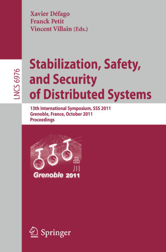 Stabilization, Safety, and Security of Distributed Systems: 13th International Symposium, SSS 2011, Grenoble, France, October 10-12, 2011. Proceedings