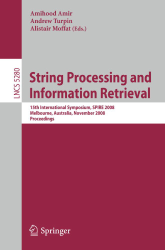 String Processing and Information Retrieval: 15th International Symposium, SPIRE 2008, Melbourne, Australia, November 10-12, 2008. Proceedings