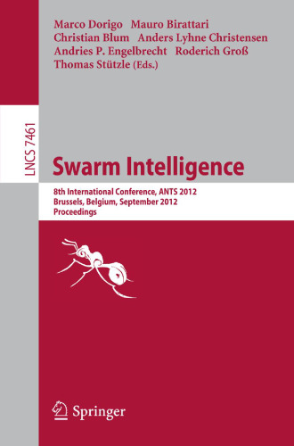 Swarm Intelligence: 8th International Conference, ANTS 2012, Brussels, Belgium, September 12-14, 2012. Proceedings