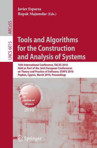 Tools and Algorithms for the Construction and Analysis of Systems: 16th International Conference, TACAS 2010, Held as Part of the Joint European Conferences on Theory and Practice of Software, ETAPS 2010, Paphos, Cyprus, March 20-28, 2010. Proceedings