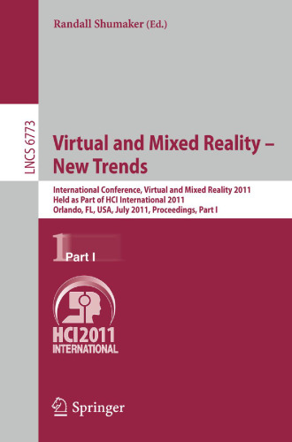 Virtual and Mixed Reality - New Trends: International Conference, Virtual and Mixed Reality 2011, Held as Part of HCI International 2011, Orlando, FL, USA, July 9-14, 2011, Proceedings, Part I