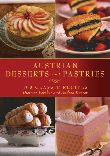 Austrian desserts and pastries: 108 classic recipes