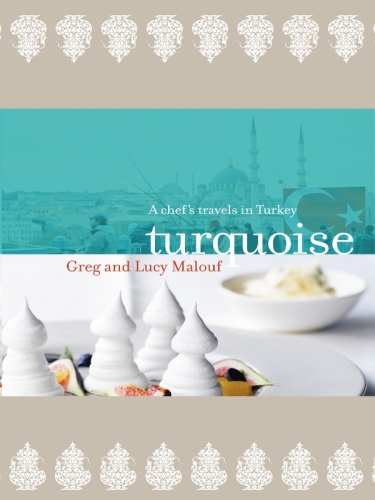 Turquoise: A Chefs Travels in Turkey