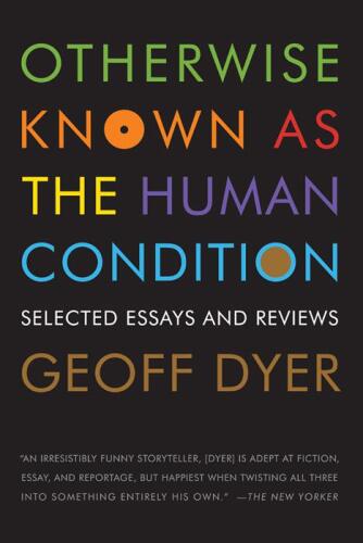 Otherwise Known as the Human Condition: Selected Essays and Reviews