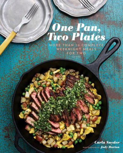 One pan, two plates: More than 70 complete weeknight meals for two