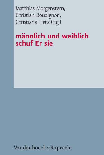 Männlich und weiblich schuf Er sie: Studien zur Genderkonstruktion und zum Eherecht in den Mittelmeerreligionen