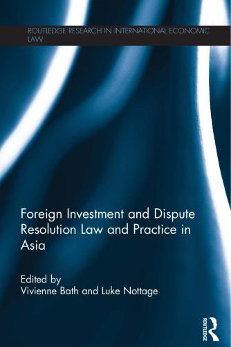 Foreign investment and dispute resolution law and practice in Asia