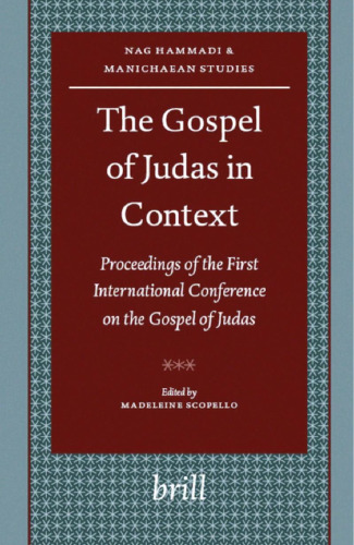 The Gospel of Judas in Context: Proceedings of the First International Conference on the Gospel of Judas, Paris, Sorbonne, October 27th-28th, 2006