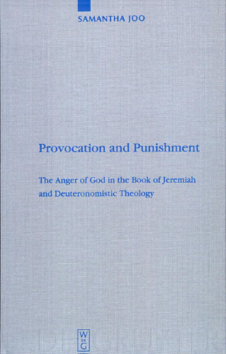 Provocation and Punishment: The Anger of God in the Book of Jeremiah and Deuteronomistic Theology