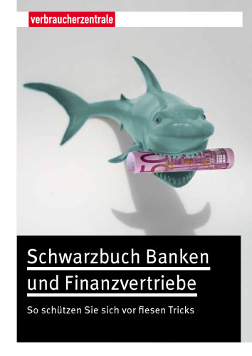 Schwarzbuch Banken und Finanzvertriebe: So schützen Sie sich vor fiesen Tricks