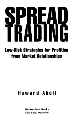 Spread Trading: Low-Risk Strategies for Profiting from Market Relationships