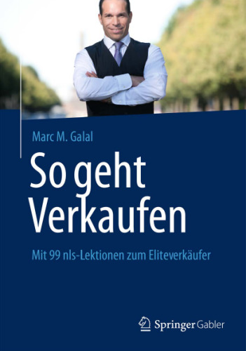 So geht Verkaufen: Mit 99 nls-Lektionen zum Eliteverkäufer