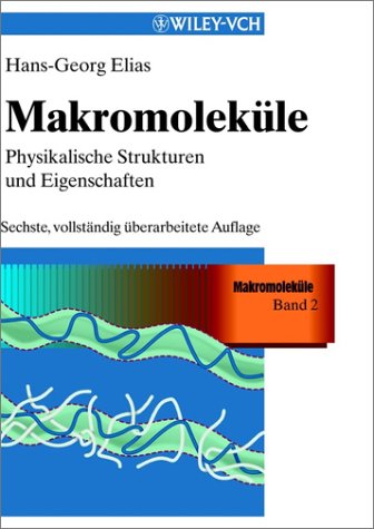 Makromoleküle: Band 2: Physikalische Strukturen und Eigenschaften