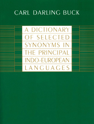 A Dictionary of Selected Synonyms in the Principal Indo-European Languages:  A Contribution to the History of Ideas