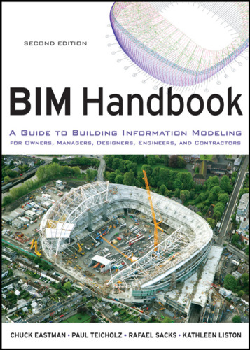 BIM handbook : a guide to building information modeling for owners, managers, designers, engineers, and contractors