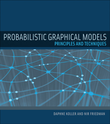 Probabilistic graphical models : principles and techniques