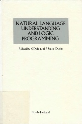 Natural language understanding and logic programming : proceedings of the 1st Internat. Workshop on Natural Language Understanding and Logic Programming, Rennes, France, 18-20 sept., 1984