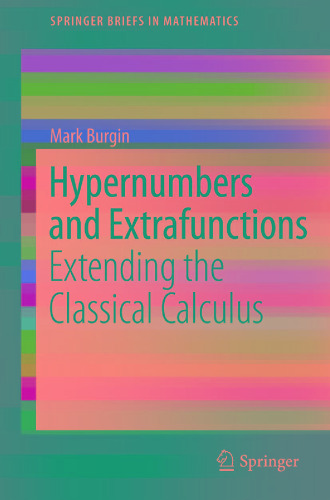 Hypernumbers and Extrafunctions : Extending the Classical Calculus