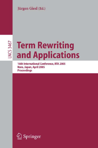 Term Rewriting and Applications: 16th International Conference, RTA 2005, Nara, Japan, April 19-21, 2005. Proceedings