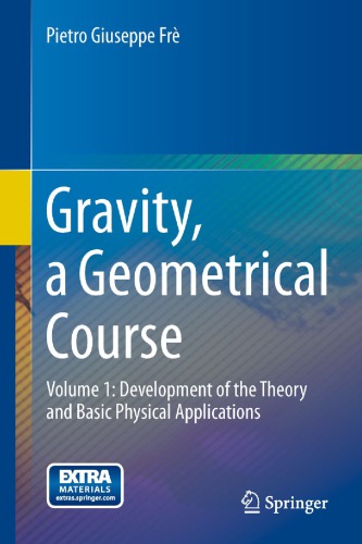 Gravity, a Geometrical Course : Volume 1: Development of the Theory and Basic Physical Applications