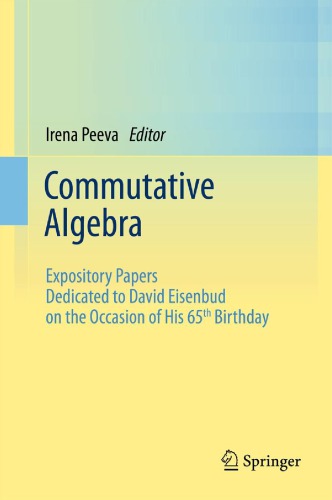 Commutative Algebra : Expository Papers Dedicated to David Eisenbud on the Occasion of His 65th Birthday