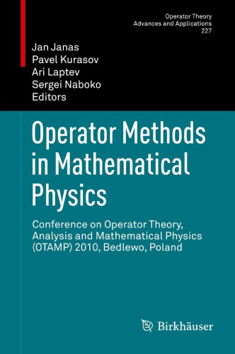 Operator methods in mathematical physics : Conference on Operator Theory, Analysis and Mathematical Physics (OTAMP) 2010, Bedlewo, Poland