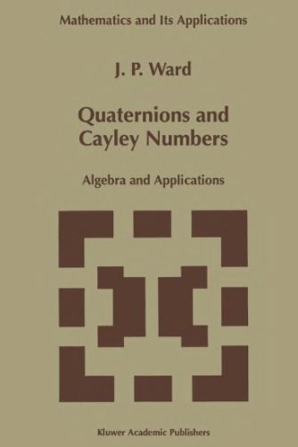 Quaternions and Cayley numbers: algebra and applications