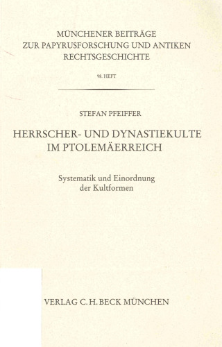 Herrscher- und Dynastiekulte im Ptolemäerreich: Systematik und Einordnung der Kultformen