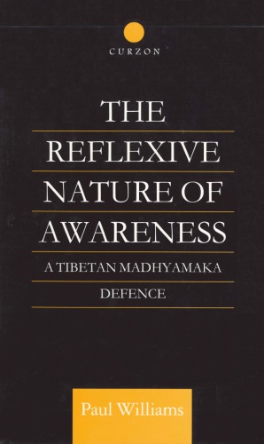 The Reflexive Nature of Awareness: A Tibetan Madhyamaka Defence