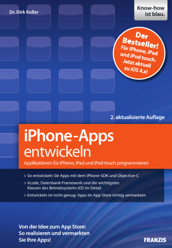 iPhone-Apps entwickeln: Applikationen für iPhone, iPad und iPod touch programmieren - Von der Idee zum App Store: So realisieren und vermarkten Sie Ihre Apps!