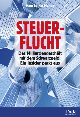 Steuerflucht: Das Milliardengeschäft mit dem Schwarzgeld. Ein Insider packt aus