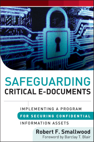 Safeguarding critical e-documents: implementing a program for securing confidential information assets