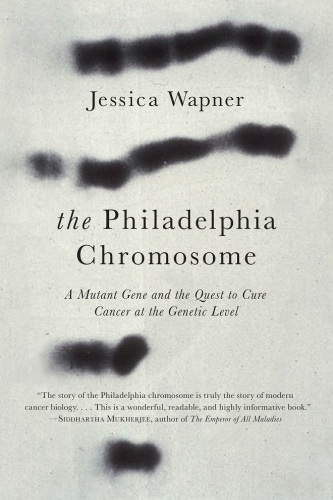 The Philadelphia chromosome: a mutant gene and the quest to cure cancer at the genetic level