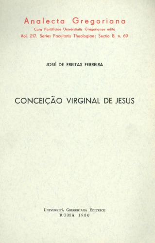 Conceiçao virginal de Jesus. Análise crítica da pesquisa liberal protestante, desde a «Declaração de Eisenach» até hoje, sobre o testemunho de Mt 1,18-25 e Lc 1,26-38