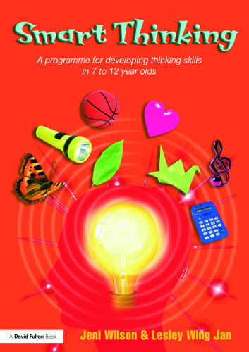 Smart thinking : a programme for developing thinking skills in 7 to 12 year olds