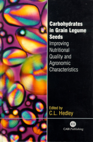 Carbohydrates in grain legume seeds : improving nutritional quality and agronomic characteristics