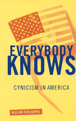 Everybody knows : cynicism in America