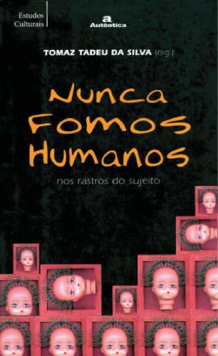 Nunca fomos humanos nos rastros do sujeito