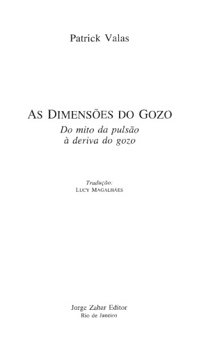 As dimensões do gozo do mito da pulsão à deriva do gozo