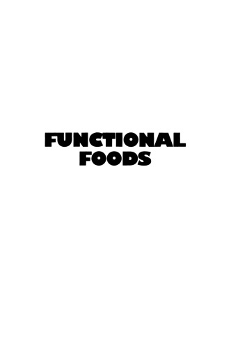 Functional Foods: Designer Foods, Pharmafoods, Nutraceuticals