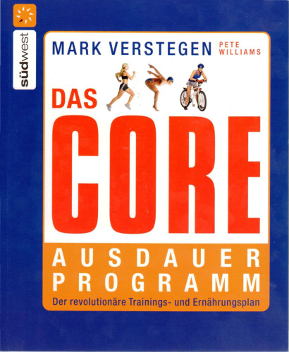 Das Core-Ausdauerprogramm: Der revolutionäre Trainings- und Ernährungsplan