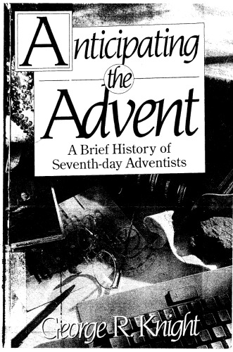 Anticipating the Advent: A Brief History of Seventh-Day Adventists